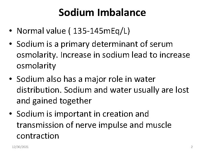 Sodium Imbalance • Normal value ( 135 -145 m. Eq/L) • Sodium is a