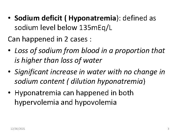  • Sodium deficit ( Hyponatremia): defined as sodium level below 135 m. Eq/L