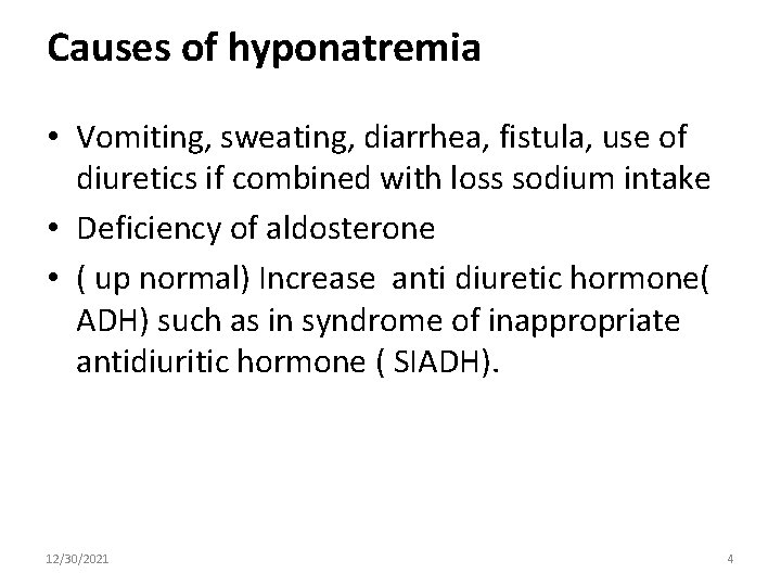 Causes of hyponatremia • Vomiting, sweating, diarrhea, fistula, use of diuretics if combined with