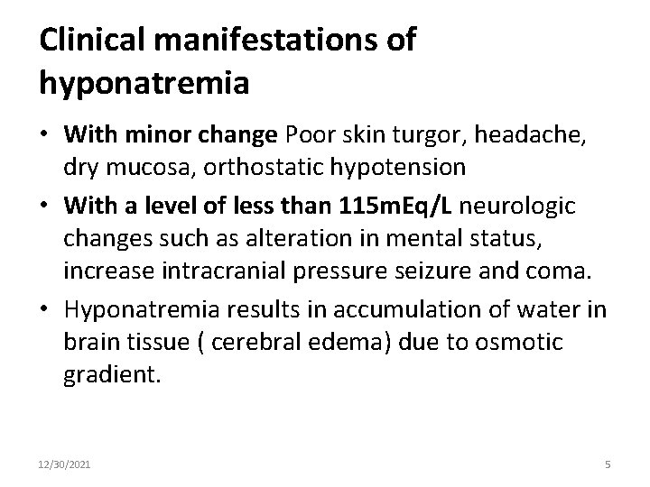 Clinical manifestations of hyponatremia • With minor change Poor skin turgor, headache, dry mucosa,