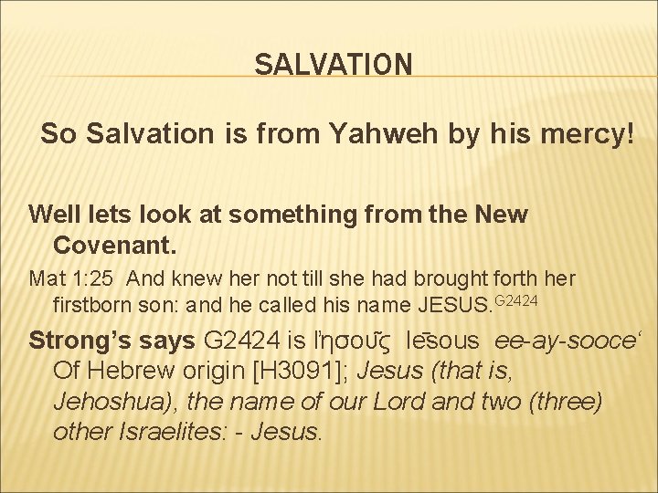 SALVATION So Salvation is from Yahweh by his mercy! Well lets look at something