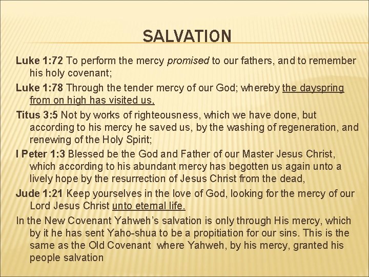 SALVATION Luke 1: 72 To perform the mercy promised to our fathers, and to