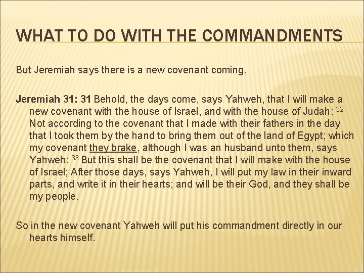 WHAT TO DO WITH THE COMMANDMENTS But Jeremiah says there is a new covenant