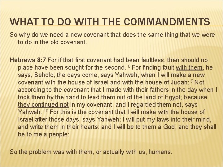 WHAT TO DO WITH THE COMMANDMENTS So why do we need a new covenant