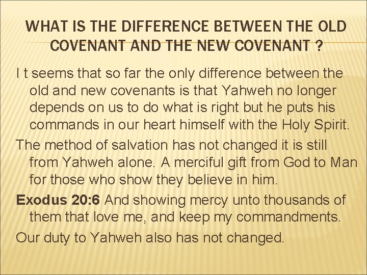 WHAT IS THE DIFFERENCE BETWEEN THE OLD COVENANT AND THE NEW COVENANT ? I