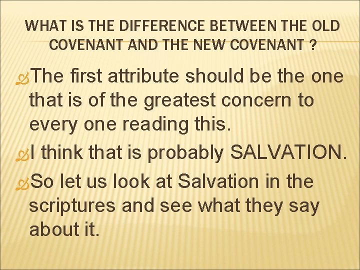 WHAT IS THE DIFFERENCE BETWEEN THE OLD COVENANT AND THE NEW COVENANT ? The