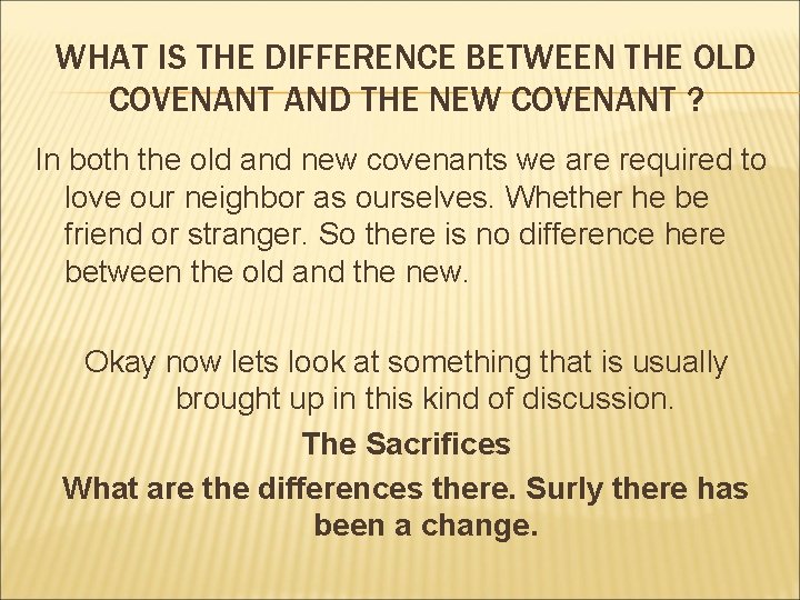 WHAT IS THE DIFFERENCE BETWEEN THE OLD COVENANT AND THE NEW COVENANT ? In