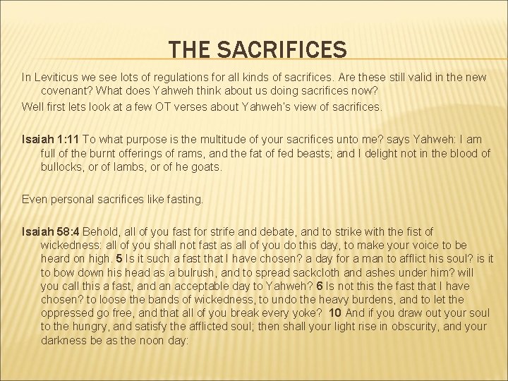 THE SACRIFICES In Leviticus we see lots of regulations for all kinds of sacrifices.