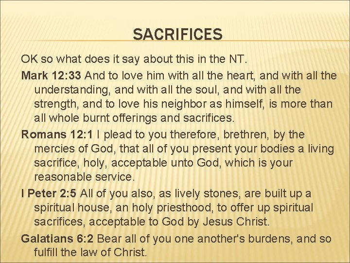 SACRIFICES OK so what does it say about this in the NT. Mark 12: