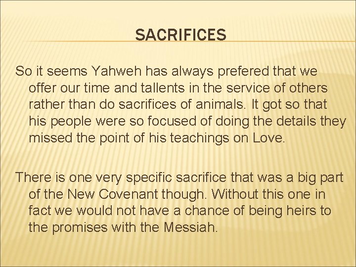 SACRIFICES So it seems Yahweh has always prefered that we offer our time and