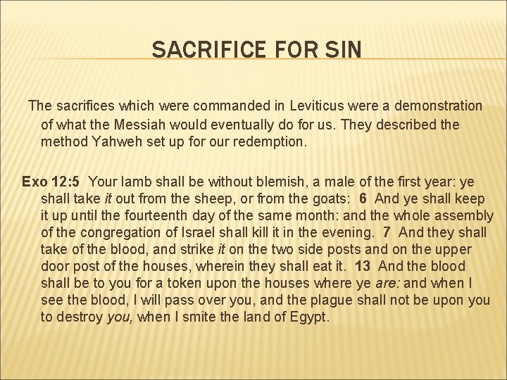 SACRIFICE FOR SIN The sacrifices which were commanded in Leviticus were a demonstration of