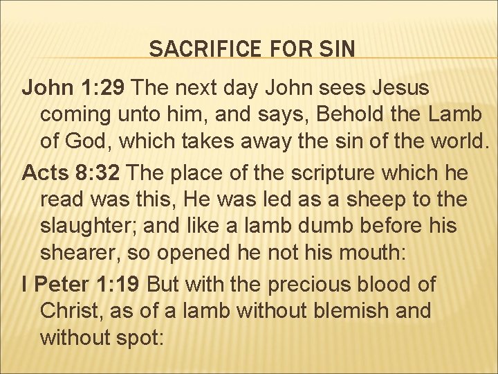 SACRIFICE FOR SIN John 1: 29 The next day John sees Jesus coming unto
