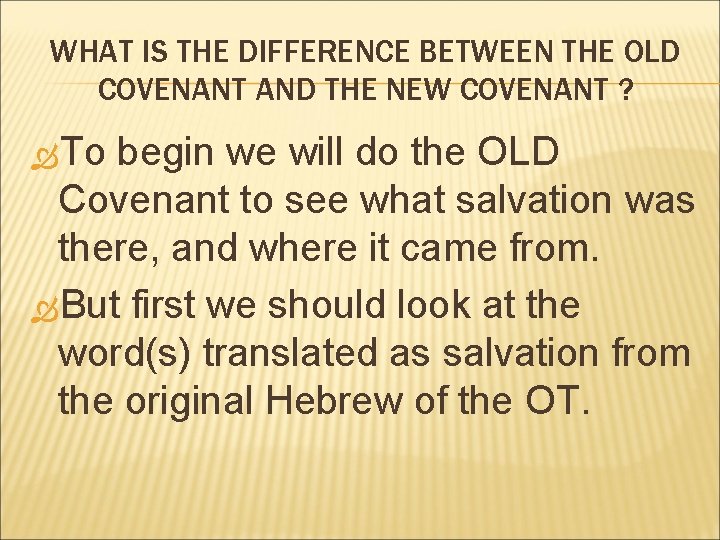 WHAT IS THE DIFFERENCE BETWEEN THE OLD COVENANT AND THE NEW COVENANT ? To