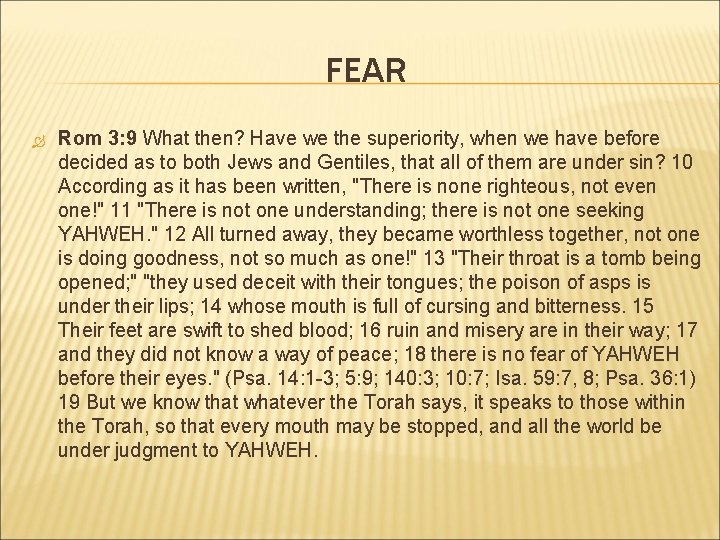 FEAR Rom 3: 9 What then? Have we the superiority, when we have before