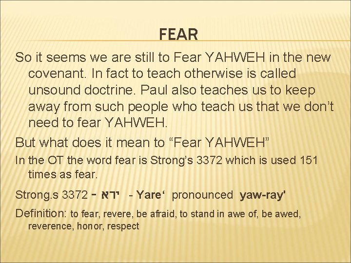 FEAR So it seems we are still to Fear YAHWEH in the new covenant.