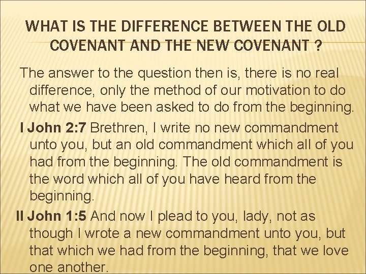 WHAT IS THE DIFFERENCE BETWEEN THE OLD COVENANT AND THE NEW COVENANT ? The