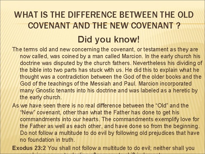 WHAT IS THE DIFFERENCE BETWEEN THE OLD COVENANT AND THE NEW COVENANT ? Did