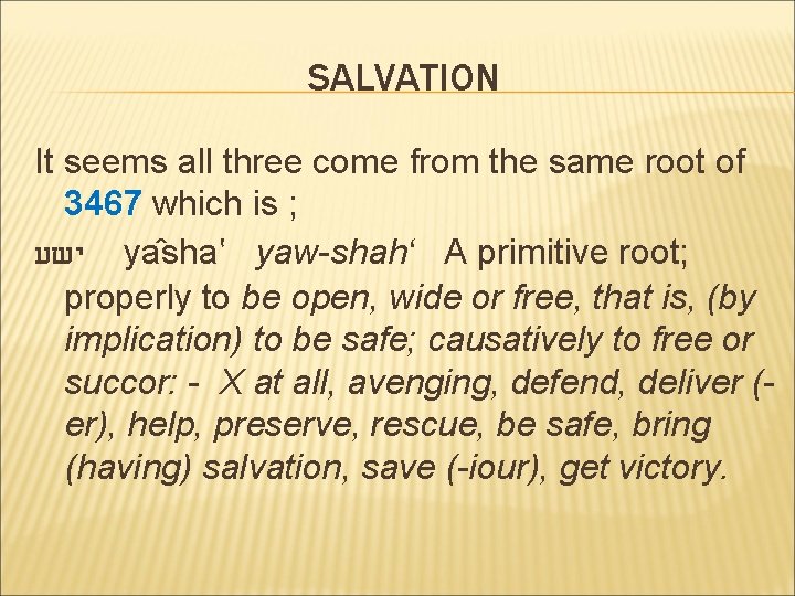 SALVATION It seems all three come from the same root of 3467 which is