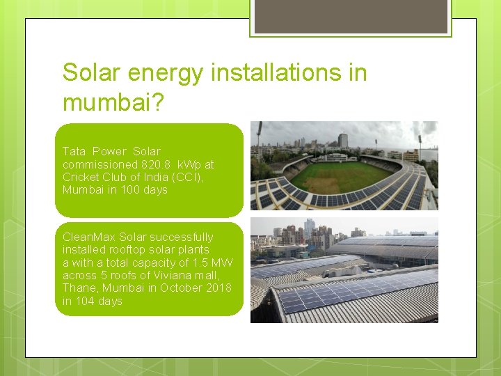 Solar energy installations in mumbai? Tata Power Solar commissioned 820. 8 k. Wp at