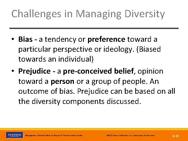 Challenges in Managing Diversity • Bias - a tendency or preference toward a particular