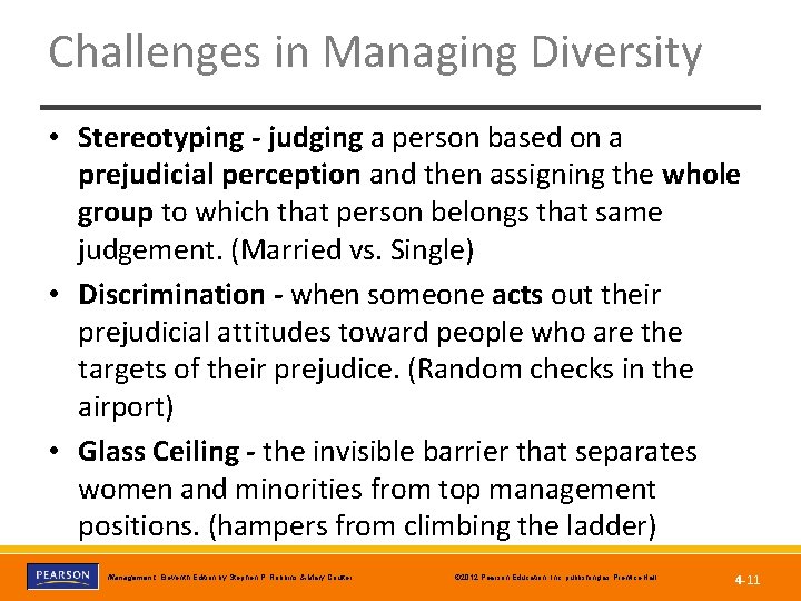 Challenges in Managing Diversity • Stereotyping - judging a person based on a prejudicial