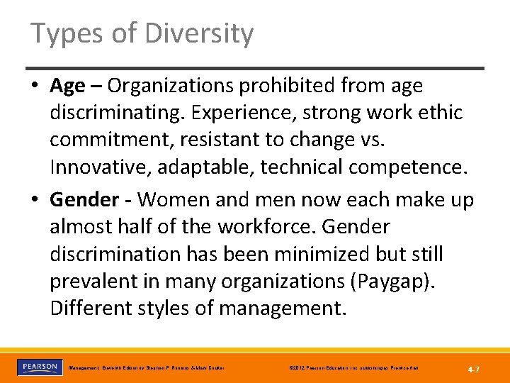 Types of Diversity • Age – Organizations prohibited from age discriminating. Experience, strong work