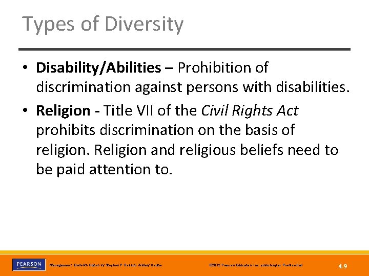 Types of Diversity • Disability/Abilities – Prohibition of discrimination against persons with disabilities. •