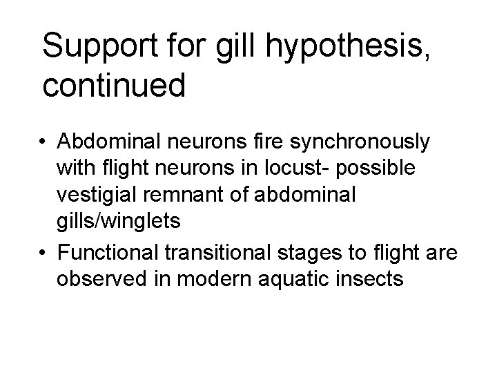 Support for gill hypothesis, continued • Abdominal neurons fire synchronously with flight neurons in