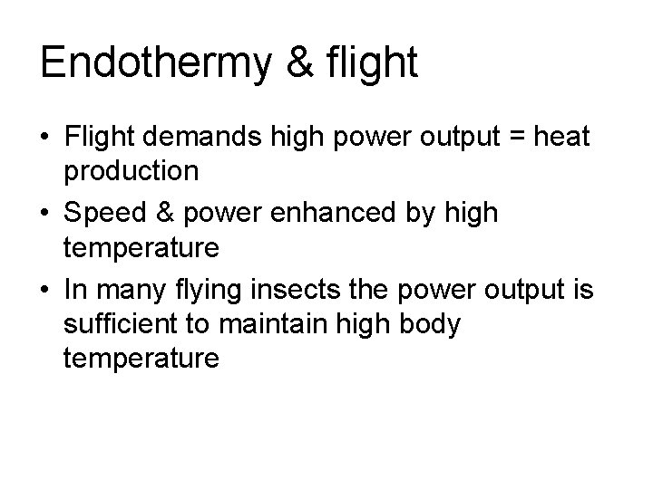 Endothermy & flight • Flight demands high power output = heat production • Speed