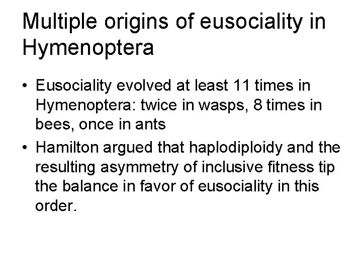 Multiple origins of eusociality in Hymenoptera • Eusociality evolved at least 11 times in