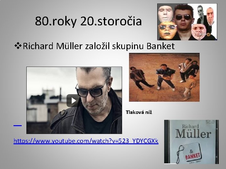 80. roky 20. storočia v. Richard Müller založil skupinu Banket Tlaková níž https: //www.