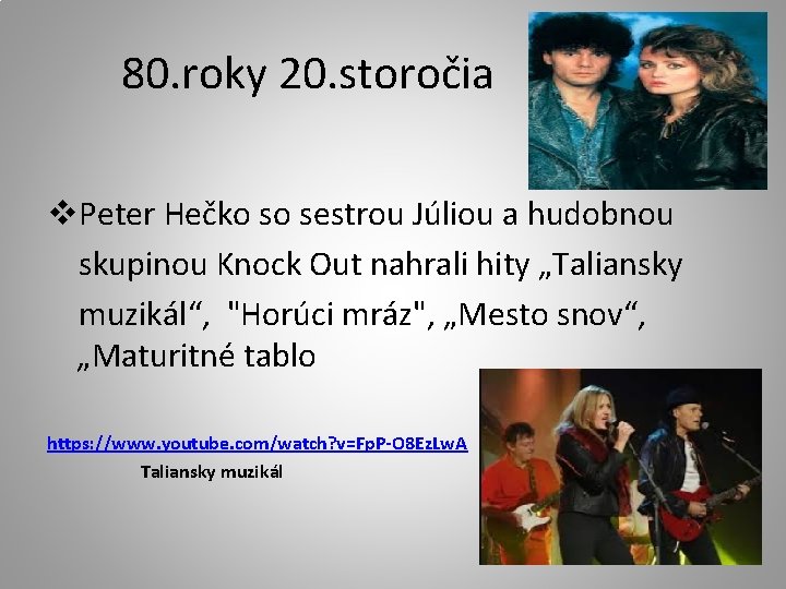 80. roky 20. storočia v. Peter Hečko so sestrou Júliou a hudobnou skupinou Knock