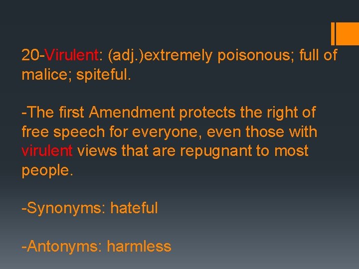 20 -Virulent: (adj. )extremely poisonous; full of malice; spiteful. -The first Amendment protects the