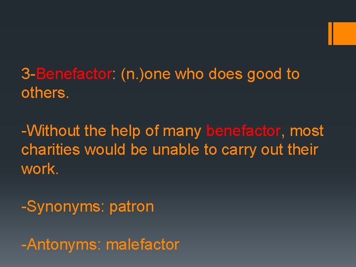 3 -Benefactor: (n. )one who does good to others. -Without the help of many