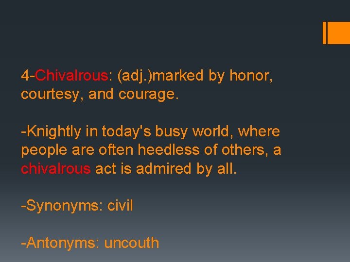 4 -Chivalrous: (adj. )marked by honor, courtesy, and courage. -Knightly in today's busy world,