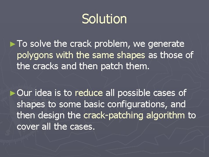 Solution ► To solve the crack problem, we generate polygons with the same shapes