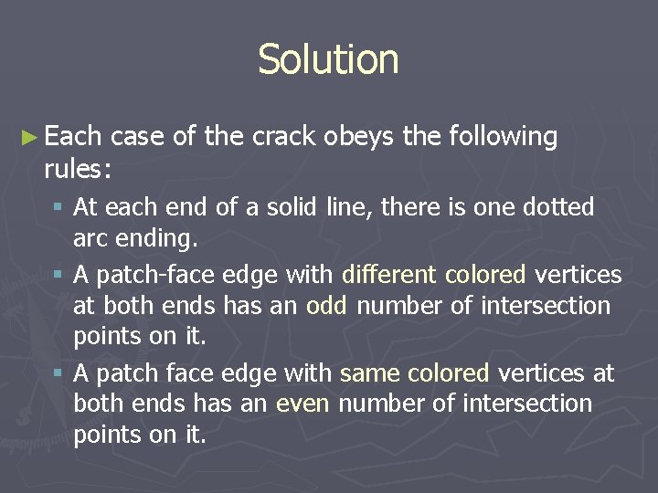 Solution ► Each case of the crack obeys the following rules: § At each