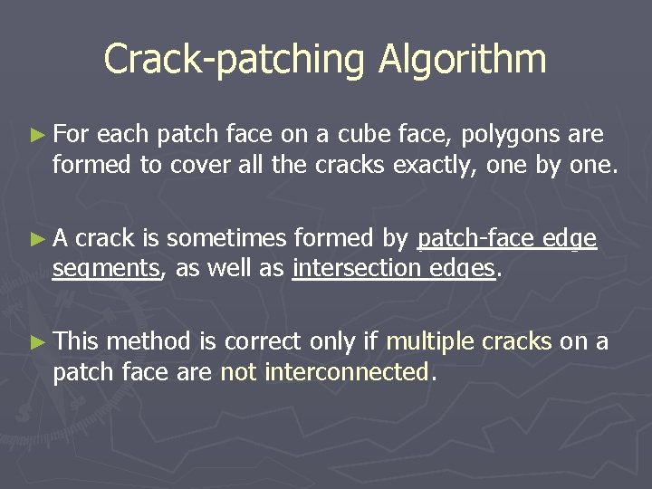 Crack-patching Algorithm ► For each patch face on a cube face, polygons are formed