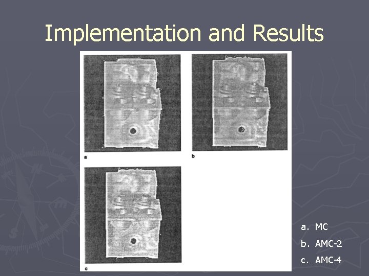 Implementation and Results a. MC b. AMC-2 c. AMC-4 