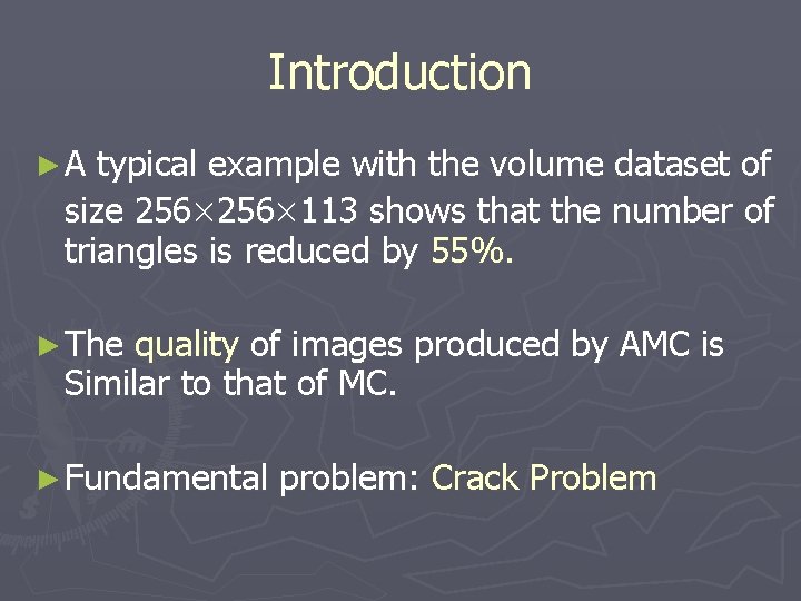 Introduction ►A typical example with the volume dataset of size 256 113 shows that
