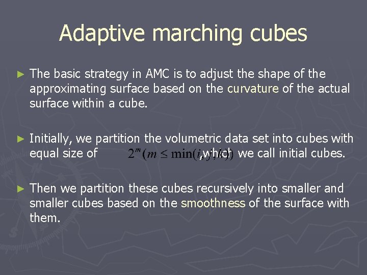 Adaptive marching cubes ► The basic strategy in AMC is to adjust the shape