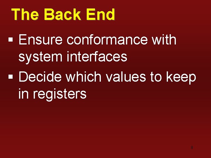 The Back End § Ensure conformance with system interfaces § Decide which values to