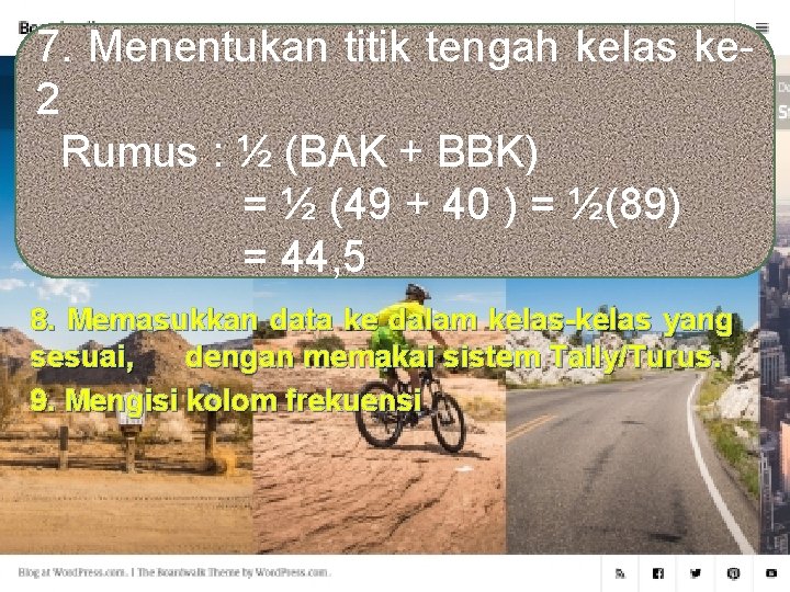 7. Menentukan titik tengah kelas ke 2 Rumus : ½ (BAK + BBK) =