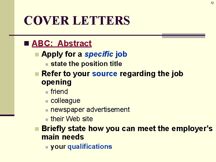 12 COVER LETTERS n ABC: Abstract n Apply for a specific job n n