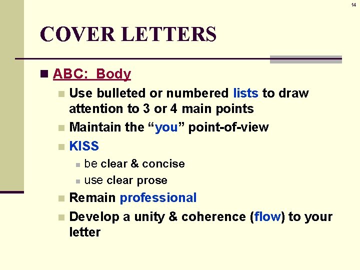 14 COVER LETTERS n ABC: Body n Use bulleted or numbered lists to draw
