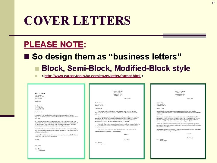 17 COVER LETTERS PLEASE NOTE: n So design them as “business letters” n Block,