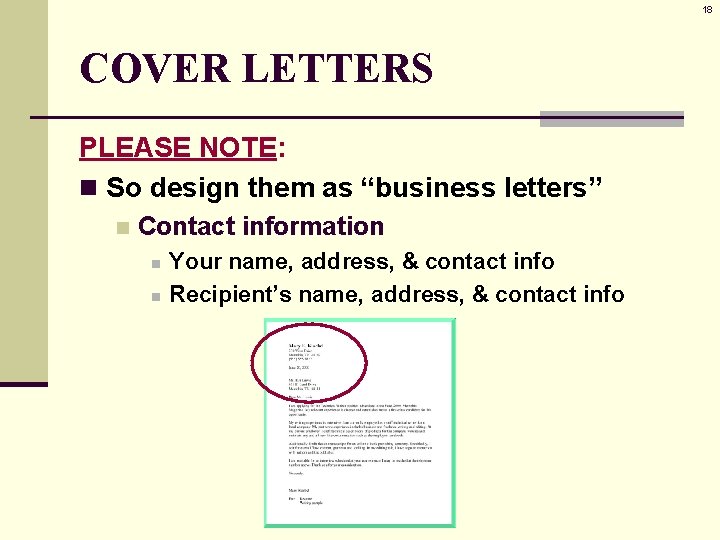 18 COVER LETTERS PLEASE NOTE: n So design them as “business letters” n Contact