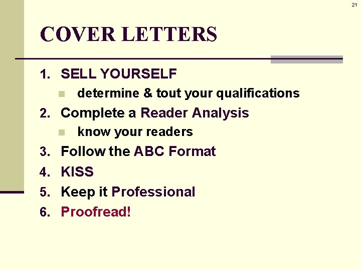 21 COVER LETTERS 1. SELL YOURSELF n determine & tout your qualifications 2. Complete