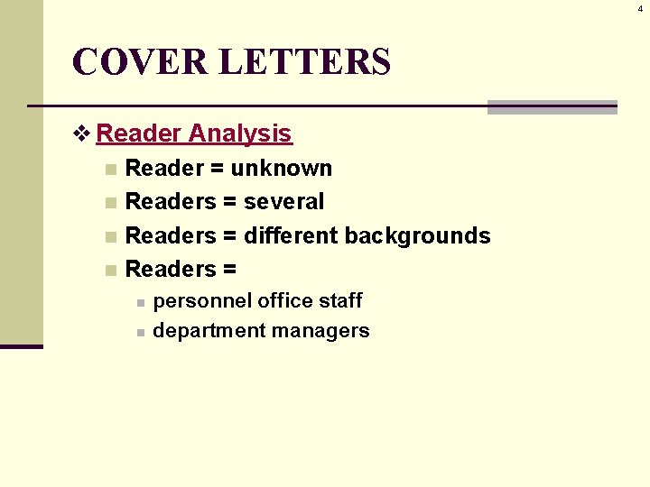 4 COVER LETTERS v Reader Analysis n Reader = unknown n Readers = several