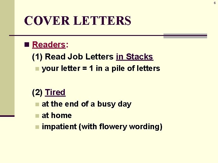 6 COVER LETTERS n Readers: (1) Read Job Letters in Stacks n your letter